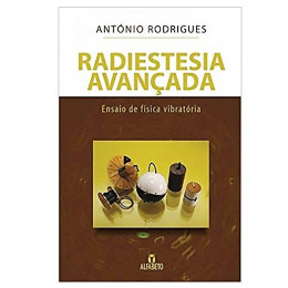 Radiestesia Avançada: Ensaio de Física Vibratória