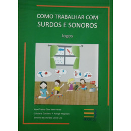 Como Trabalhar com Surdos e Sonoros-Vol. 1 Leitura Escrita 