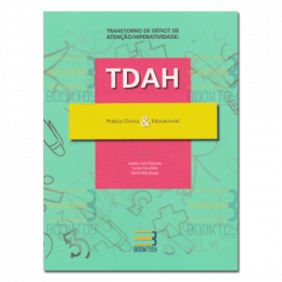Transtorno de déficit de atenção/Hiperatividade TDAH Prática clínica & Educacional