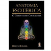 Anatomia Esotérica O Corpo Como Consciência - 1