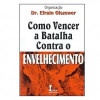 Como Vencer a Batalha contra o Envelhecimento - 1