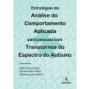 Estratégias da Análise do Comportamento Aplicada para Pessoas com Transtornos do Espectro do Autismo - 1