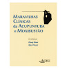 Maravilhas Clínicas da Acupuntura e Moxibustão - 1