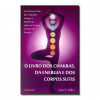 O Livro Dos Chakras, da Energia e Dos Corpos Sutis - 1