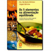 Os Cinco elementos na Alimentação Equilibrada - 1