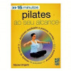 Pilates ao seu Alcance Boa Forma em 15 minutos - 1