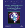 Tarefas para Avaliação Neuropsicológica (3): Avaliação de memória episódica, percepção, linguagem e componentes executivos para adultos - 1