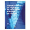 Videofluoroscopia da Deglutição no diagnóstico Funcional da Disfagia - 1